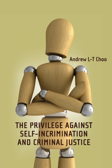 The Privilege Against Self-Incrimination and Criminal Justice, EPUB eBook
