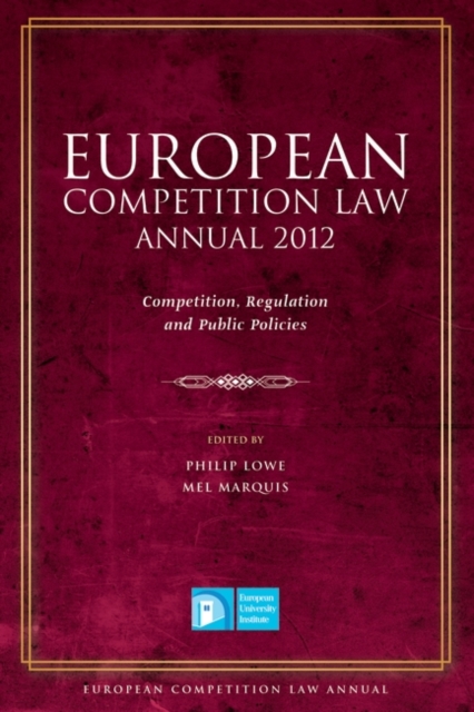 European Competition Law Annual 2012 : Competition, Regulation and Public Policies, PDF eBook