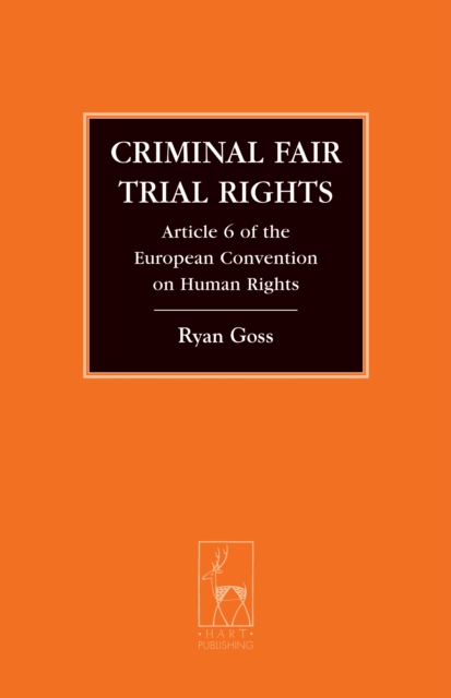 Criminal Fair Trial Rights : Article 6 of the European Convention on Human Rights, EPUB eBook