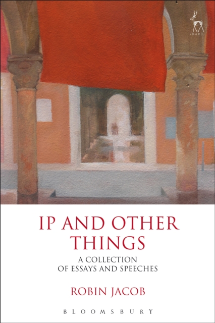 IP and Other Things : A Collection of Essays and Speeches, EPUB eBook