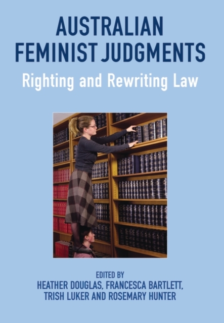 Australian Feminist Judgments : Righting and Rewriting Law, PDF eBook