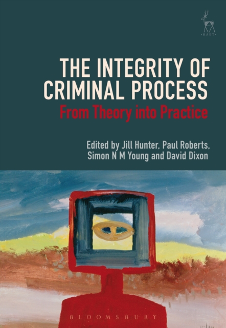 The Integrity of Criminal Process : From Theory into Practice, EPUB eBook