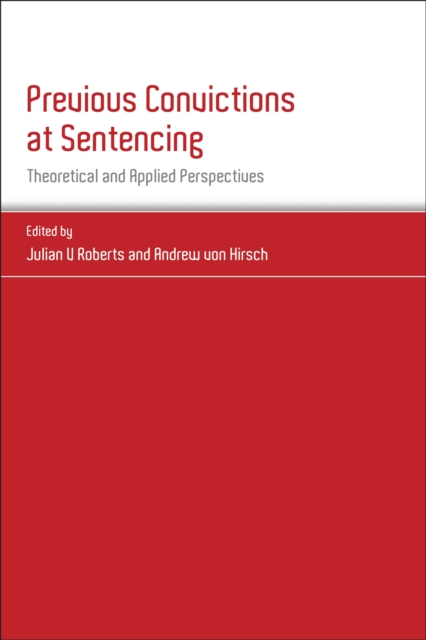 Previous Convictions at Sentencing : Theoretical and Applied Perspectives, EPUB eBook