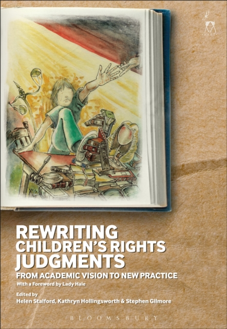 Rewriting Children’s Rights Judgments : From Academic Vision to New Practice, Hardback Book