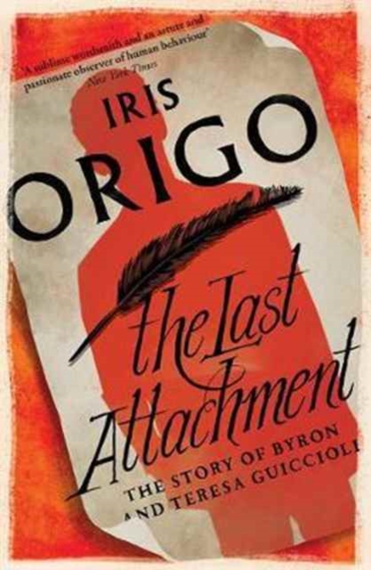 The Last Attachment : The Story of Byron and Teresa Guiccioli, Paperback / softback Book
