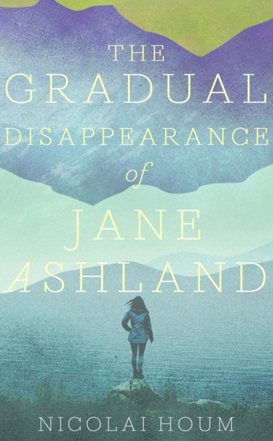 The Gradual Disappearance of Jane Ashland, Paperback / softback Book
