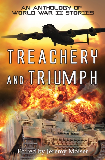 Treachery and Triumph - An Anthology of World War II Stories, EPUB eBook