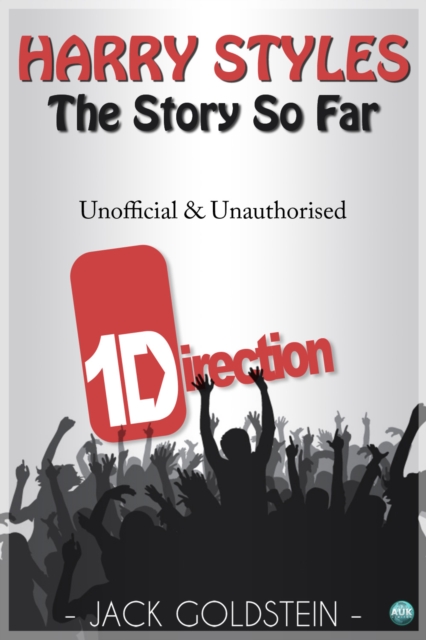 Harry Styles - The Story So Far : A Quick-Read Biography, PDF eBook