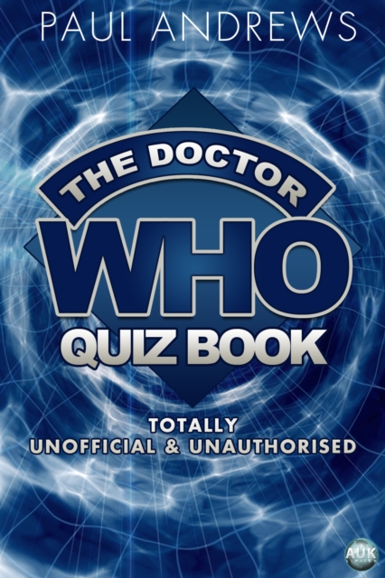 The Doctor Who Quiz Book : Totally Unofficial and Unauthorised, EPUB eBook
