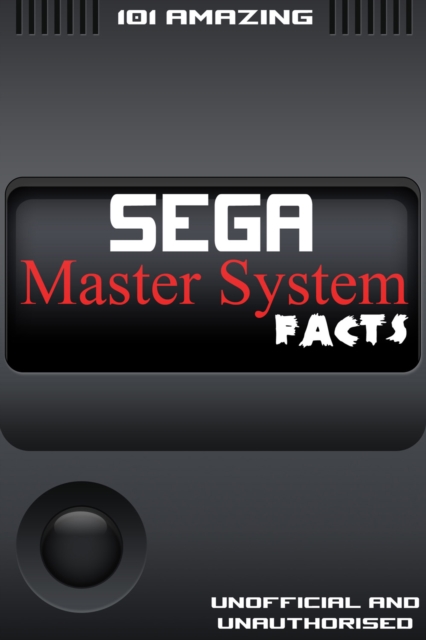 101 Amazing Sega Master System Facts, EPUB eBook