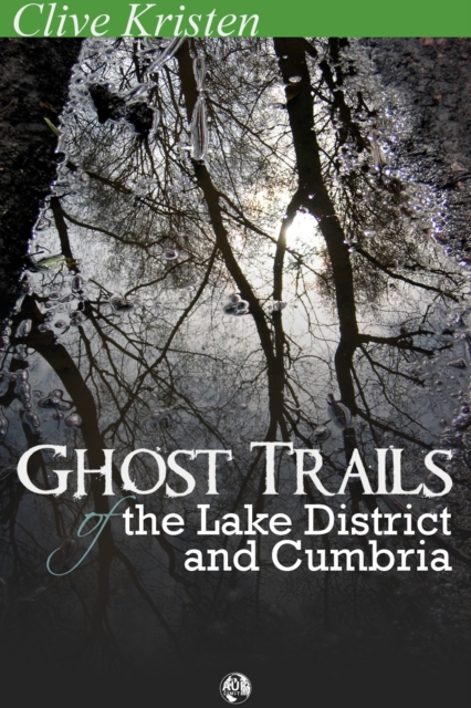 Ghost Trails of the Lake District and Cumbria, PDF eBook