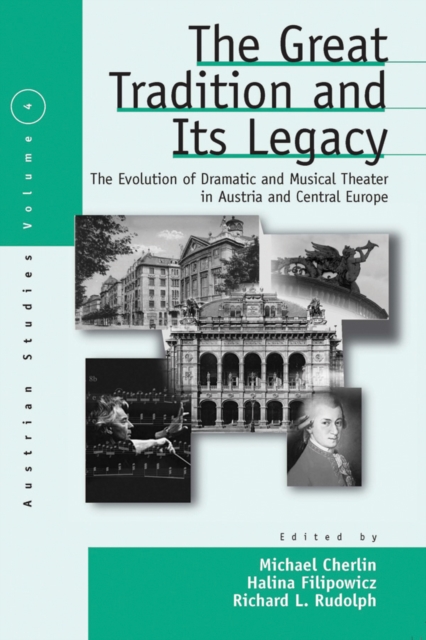 The Great Tradition and Its Legacy : The Evolution of Dramatic and Musical Theater in Austria and Central Europe, EPUB eBook