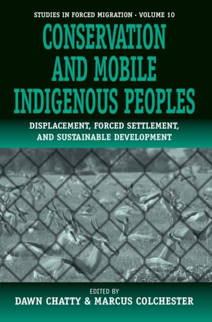 Conservation and Mobile Indigenous Peoples : Displacement, Forced Settlement and Sustainable Development, PDF eBook