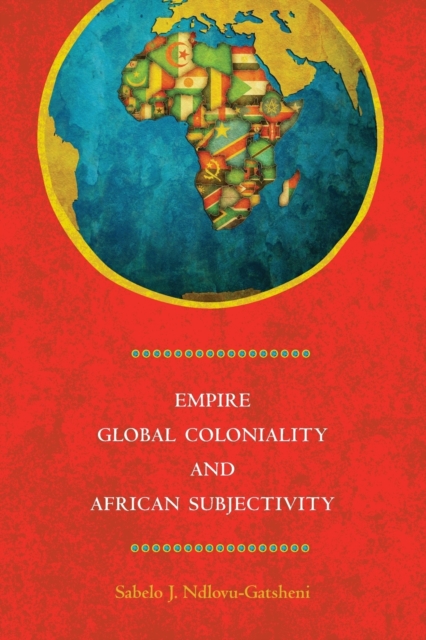 Empire, Global Coloniality and African Subjectivity, Paperback / softback Book