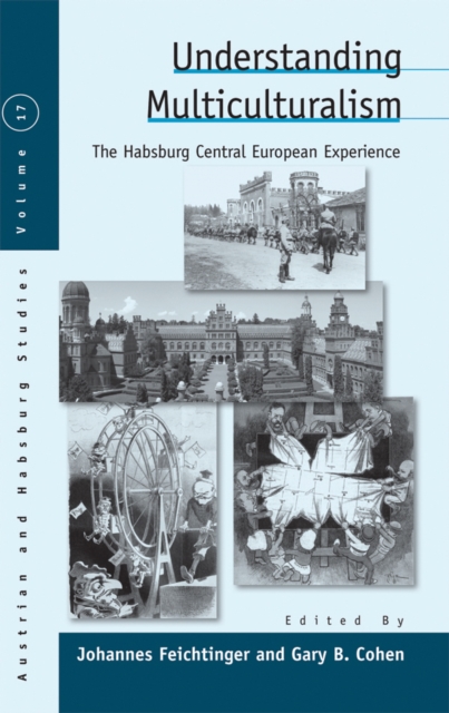 Understanding Multiculturalism : The Habsburg Central European Experience, PDF eBook