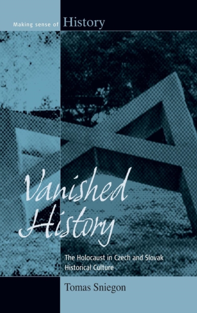 Vanished History : The Holocaust in Czech and Slovak Historical Culture, Hardback Book