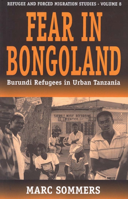 Fear in Bongoland : Burundi Refugees in Urban Tanzania, EPUB eBook