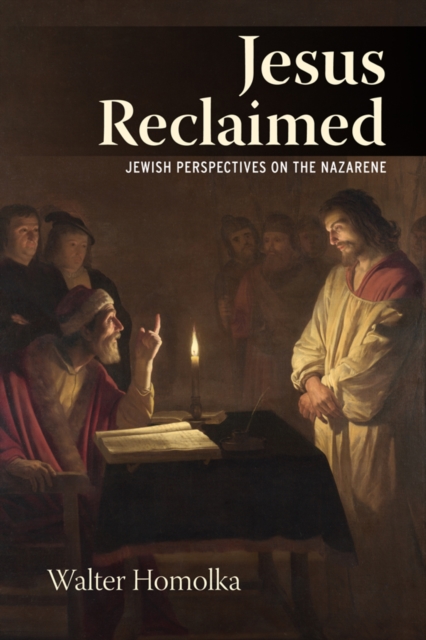 Jesus Reclaimed : Jewish Perspectives on the Nazarene, EPUB eBook