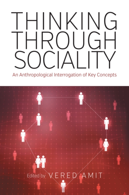 Thinking Through Sociality : An Anthropological Interrogation of Key Concepts, PDF eBook