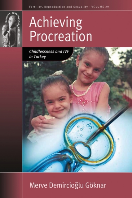 Achieving Procreation : Childlessness and IVF in Turkey, PDF eBook