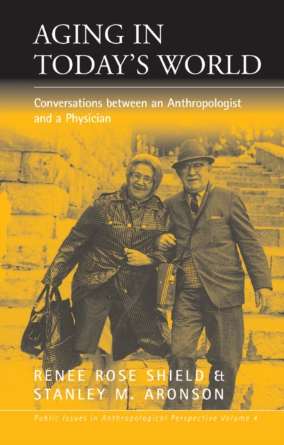 Aging in Today's World : Conversations between an Anthropologist and a Physician, PDF eBook