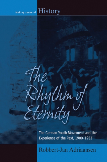 The Rhythm of Eternity : The German Youth Movement and the Experience of the Past, 1900-1933, EPUB eBook