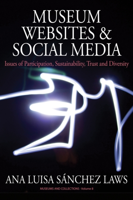 Museum Websites and Social Media : Issues of Participation, Sustainability, Trust and Diversity, EPUB eBook