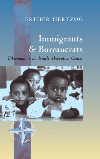 Immigrants and Bureaucrats : Ethiopians in an Israeli Absorption Center, PDF eBook