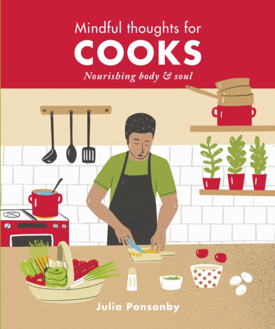Mindful Thoughts for Cooks : Nourishing body & soul, Hardback Book
