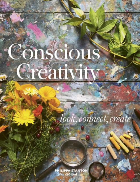 Conscious Creativity : Look, Connect, Create, Paperback / softback Book