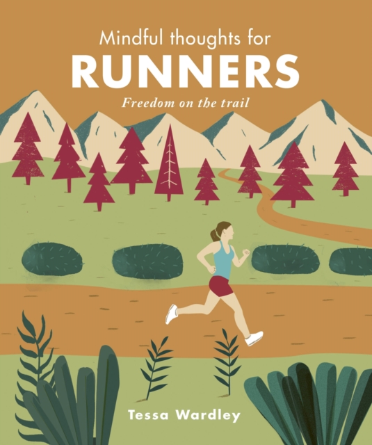 Mindful Thoughts for Runners : Freedom on the trail, Hardback Book