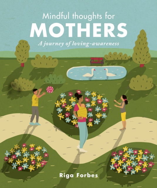 Mindful Thoughts for Mothers : A journey of loving-awareness, Hardback Book
