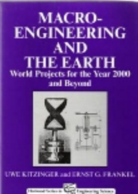 Macro-Engineering and the Earth : World Projects For Year 2000 And Beyond, PDF eBook