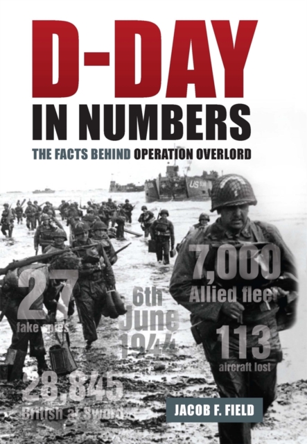 D-Day in Numbers : The facts behind Operation Overlord, EPUB eBook