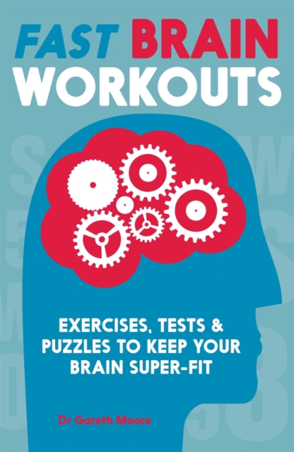 Fast Brain Workouts : Exercises, tests & puzzles to keep your brain super-fit, Paperback Book