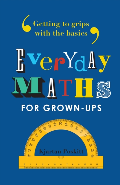 Everyday Maths for Grown-ups : Getting to grips with the basics, Paperback Book
