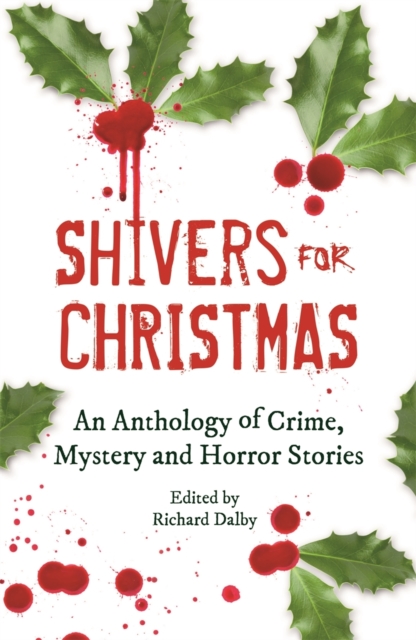 Shivers for Christmas : An Anthology of Crime, Mystery and Horror Stories, EPUB eBook