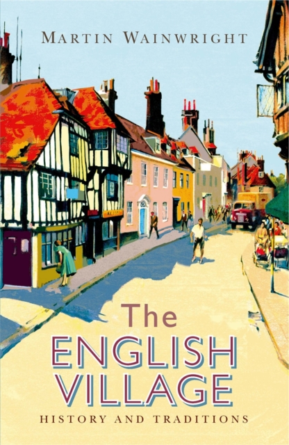The English Village : History and Traditions, Paperback / softback Book