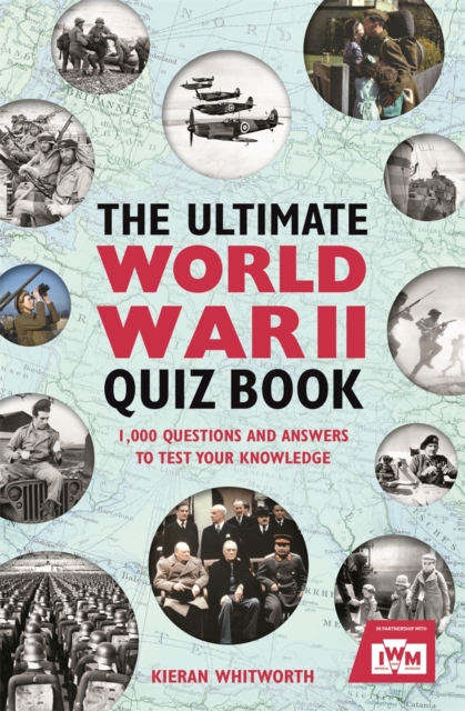 The Ultimate World War II Quiz Book : 1,000 Questions and Answers to Test Your Knowledge, Paperback / softback Book