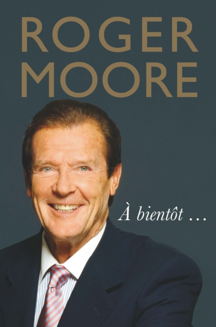 Roger Moore: A bientot…, EPUB eBook