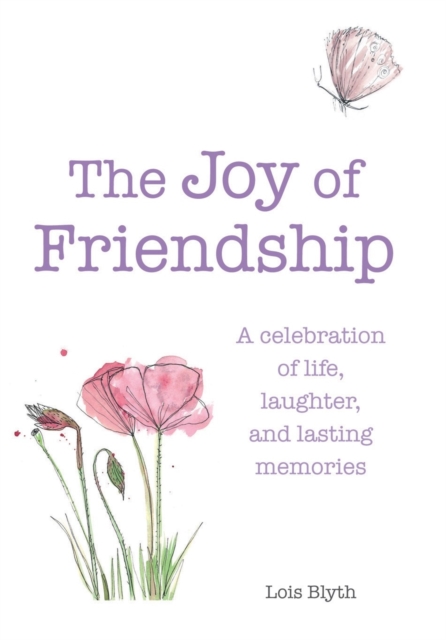 The Joy of Friendship : A Celebration of Life, Laughter and Lasting Memories, Hardback Book