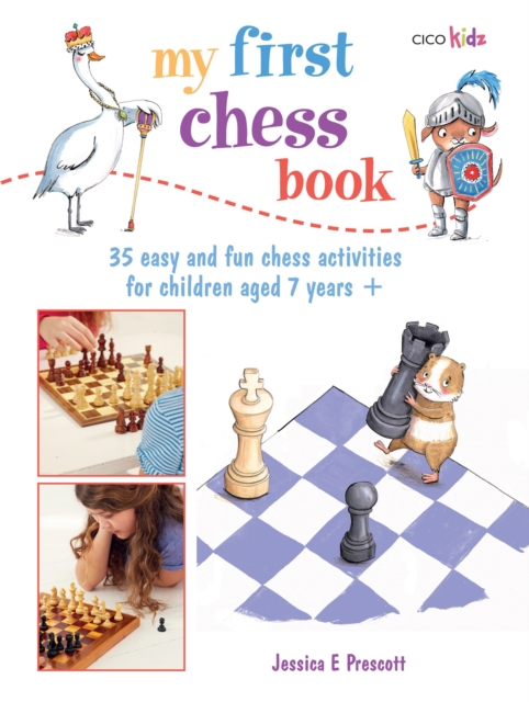 My First Chess Book : 35 Easy and Fun Chess-Based Activities for Children Aged 7 Years +, Paperback / softback Book