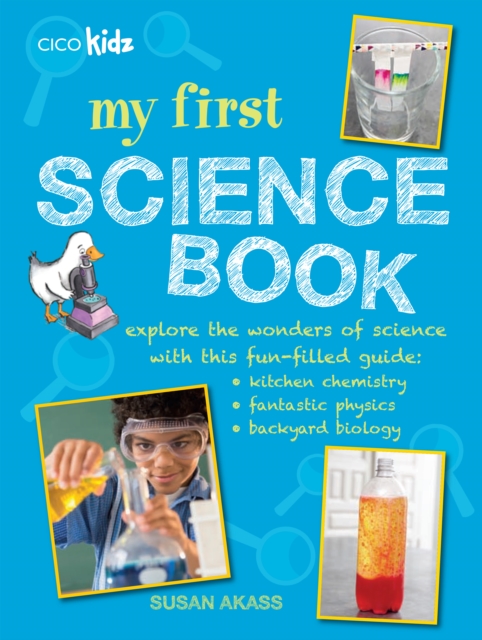 My First Science Book : Explore the Wonders of Science with This Fun-Filled Guide: Kitchen Chemistry, Fantastic Physics, Backyard Biology, Paperback / softback Book