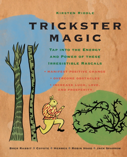 Trickster Magic : Tap into the Energy and Power of These Irresistible Rascals, Paperback / softback Book