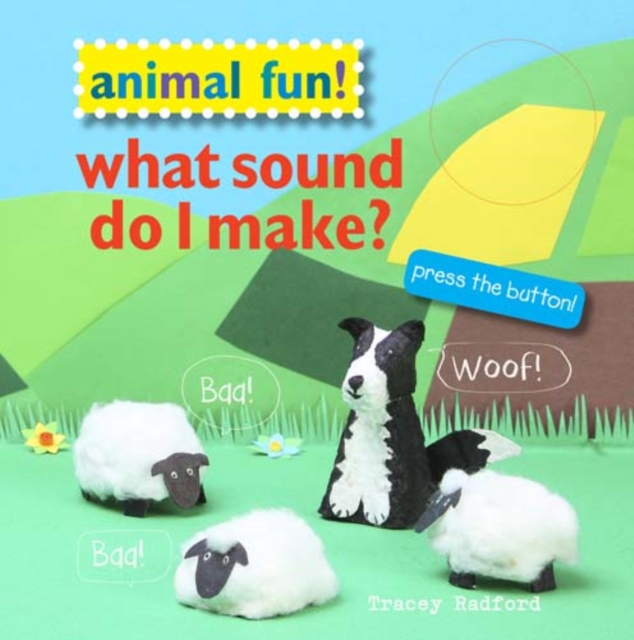 Animal Fun! What Sound Do I Make? : Press the Button!, Hardback Book