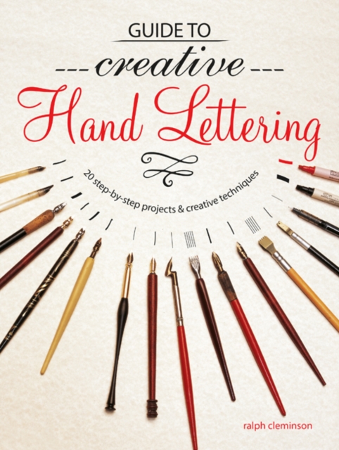 Guide to Creative Handlettering : Over 20 Step-by-Step Projects & Creative Techniques, Paperback / softback Book