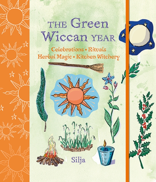 The Green Wiccan Year : Celebrations, Rituals, Herbal Magic, and Kitchen Witchery, Hardback Book