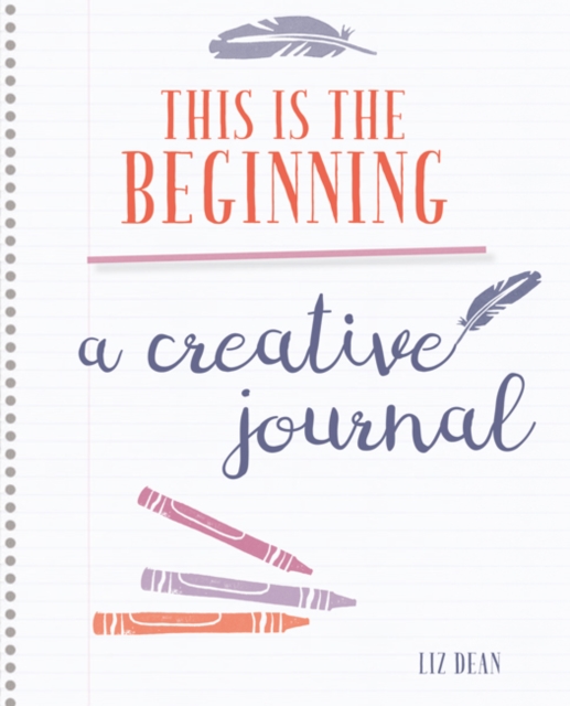 My Creativity Journal : Rediscover Your Creativity and Live the Life You Truly Want, Hardback Book