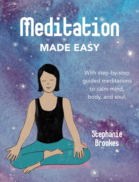 Meditation Made Easy : With Step-by-Step Guided Meditations to Calm Mind, Body, and Soul, Hardback Book