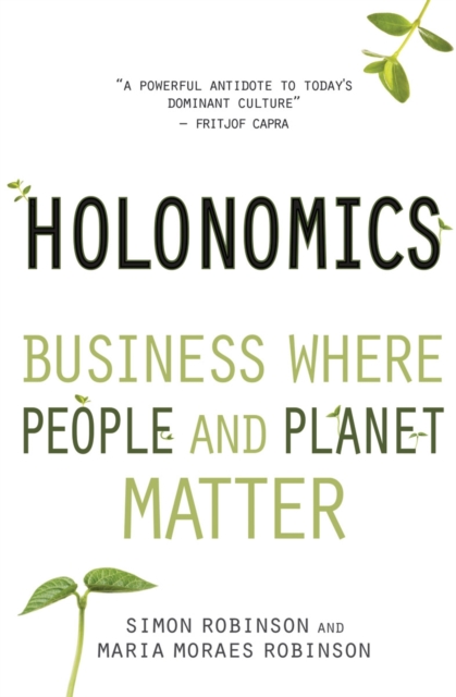 Holonomics : Business Where People and Planet Matter, Paperback / softback Book